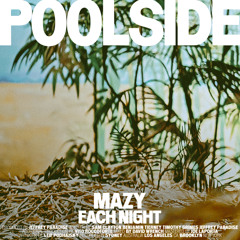 Poolside and Mazy - Each Night
