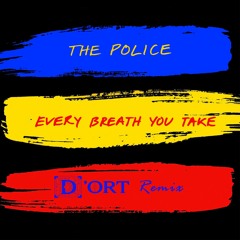 The Police - Every Breath You Take (D'ort Remix)[FREE DOWNLOAD]