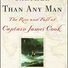 [Access] EBOOK 📒 Farther Than Any Man: The Rise and Fall of Captain James Cook by  M