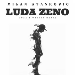 MILAN STANKOVIC - LUDA ZENO (JOZA & OREECH REMIX) PITCHED buy= FREE DL