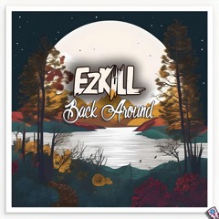 EzKill - Back Around ✅Free Download✅