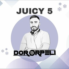 Dj Dor Orpeli - Juicy 5
