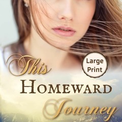 Download ⚡️ PDF This Homeward Journey Large Print Edition (The Mountain series)