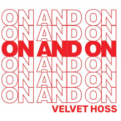 Velvet Hoss - On And On