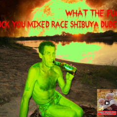 Mixed Race SHibuya Dude DISSTRACK