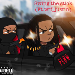 swing the stick (ft.wtf_justin)