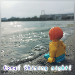 come! shining night!