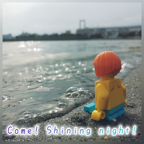 come! shining night!