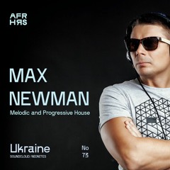 AFT/HRS 073: Max Newman /Melodic & Progressive House/ Odessa, Ukraine