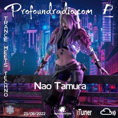 Profoundradio.com TRANCE Meet TECHNO Mix Nao Tamura 2022.8.23