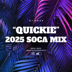 DJ NOVA - QUICKIE [2025 SOCA MIX] - @NOVAXSUPERNOVA