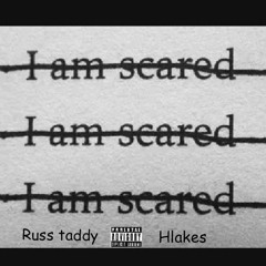I'm scared. Russ Taddy w/ Hlakes za