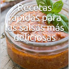 PDF/READ❤  Recetas r?pidas para las salsas m?s deliciosas: La gran colecci?n de recetas