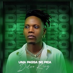 Delero King - Uma Passa No Pica (Kuduro)