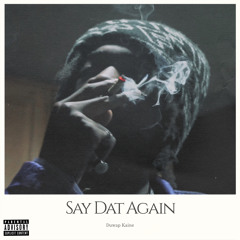 Say Dat Again (Prod. Angel Rave)