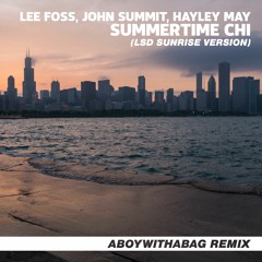 Lee Foss, John Summit, Hayley May - SUMMERTIME CHI (LSD sunrise VERSION)