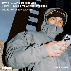 EC2A with Dr Dubplate feat. Soul Mass Transit System - 12 May 2022