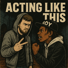 ACTING LIKE THIS