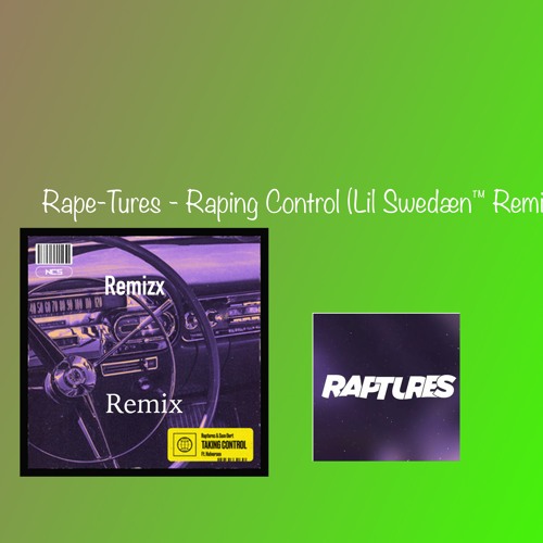 Rape-Ture - Raping Control (Lil Swedæn Remix)