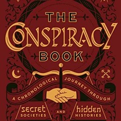 Open PDF The Conspiracy Book: A Chronological Journey through Secret Societies and Hidden Histories