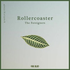 A Far Blue concept by The Foreigners - 'Rollercoaster'
