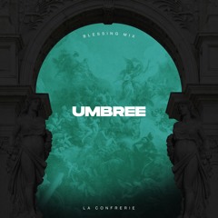 Umbree for La Confrerie | Blessing Mix