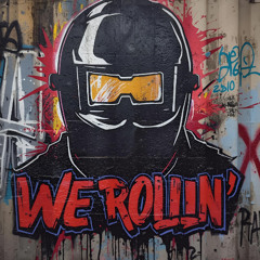 WE ROLLIN'