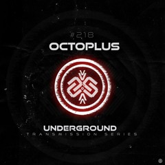 OCTOPLUS I Underground - ТЯΛЛSMłSSłФЛ CCXVIII