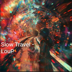 Slow Travel - LouP