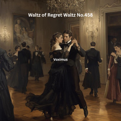 Waltz of Regret Waltz No.458 (Original Composition)