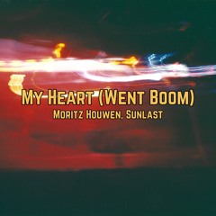 Sunlast, Moritz Houwen - My Heart (Went Boom)
