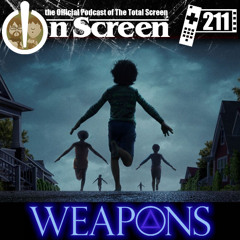 OnScreen Episode 211 - Weapons