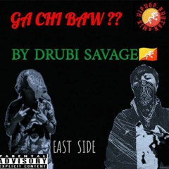 Ga Chi Baw By Drubi Savage Ft TeeDee ProDucTion