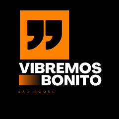 SÃO ROQUE @ VIBREMOS BONITO EP 03