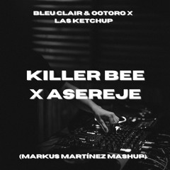 Killer Bee X Asereje (Markus Martínez Mashup)