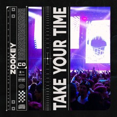 Zookey - Take Your Time [OUT NOW]
