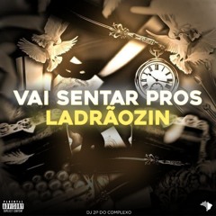 VAI SENTAR PROS LADRÃOZIN ((DJ 2P DO CPX))