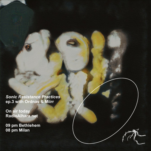 Ordnas & Mirr - RadioAlhara | Sonic Resistance Practices ep. 3