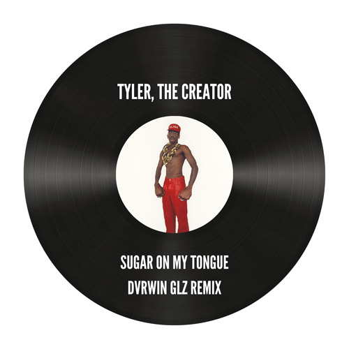 Sugar On My Tongue - Tyler, The Creator (DVRWIN GLZ Remix)