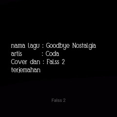 Goodbye Nostalgia [Melayu cover] oleh Falss 2