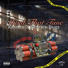 Kaysito X Bentley Bugz  - About That Time