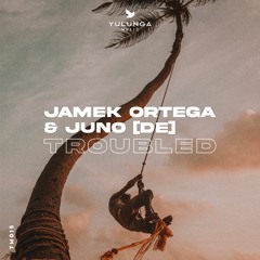Jamek Ortega & JUNO (DE) - Troubled (Original Mix)