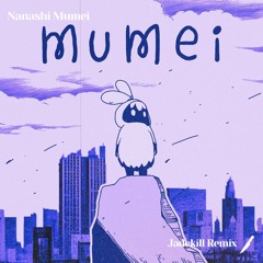 Nanashi Mumei - Mumei (Jadekill Remix)