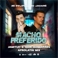 Zé Felipe, MC Jacaré - Macho Preferido (Jamituh & Igor Guimarães AfroLatin Mix)