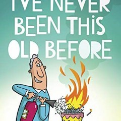[Get] [EBOOK EPUB KINDLE PDF] I've Never Been This Old Before: The Dawn of the Golden Years by  Stan