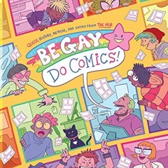 [Get] KINDLE PDF EBOOK EPUB Be Gay, Do Comics by  The Nib,Matt Bors,Matt Lubchansky,S