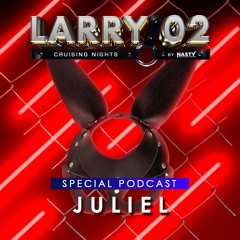 Juliel - LARRY 02 (Special Podcast)