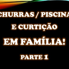 Churras em Família Parte 1 - Músicas para todos!!!