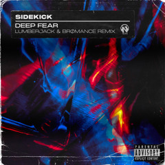 Sidekick - Deep Fear (Lumberjack & Brømance Remix)