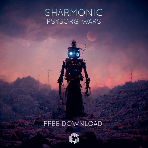 FREE DOWNLOAD: Sharmonic - Psyborg Wars (Original Mix)